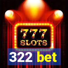 322 bet